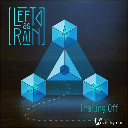 Left As Rain - Trailing Off (2018)