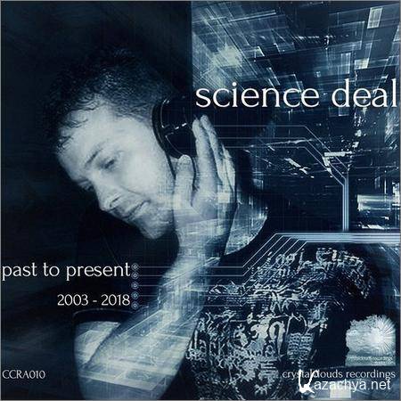 Science Deal - Past To Present 2003 - 2018 (2018)