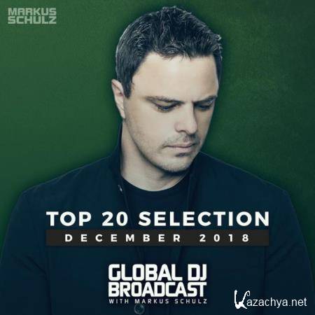 Markus Schulz - Global DJ Broadcast Top 20 December 2018 (2018)