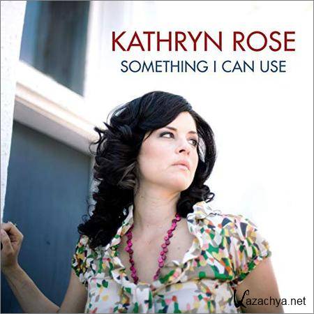 Kathryn Rose - Something I Can Use (2018)