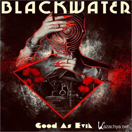 Blackwater - Good As Evil (2018)