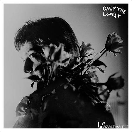 Only The Lonely - Only The Lonely (2018)