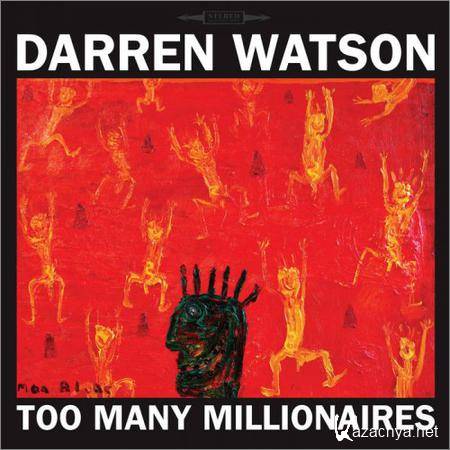 Darren Watson - Too Many Millionaires (2018)