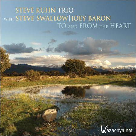 Steve Kuhn Trio (with Steve Swallow & Joey Baron) - To And From The Heart (2018)