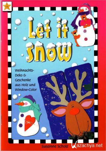      Scholz Susanne - Let it snow. Weihnachts-Deko & Geschenke aus Holz und Window-Color.   !  