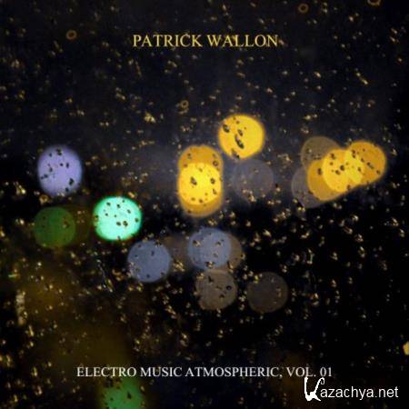 Patrick Wallon - Electro Music Atmospheric, Vol. 1 (2018)