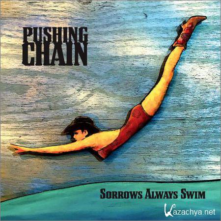 Pushing Chain - Sorrows Always Swim (2018)