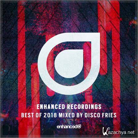 VA - Enhanced Recordings Best Of 2018 (Mixed By Disco Fries) (2018)