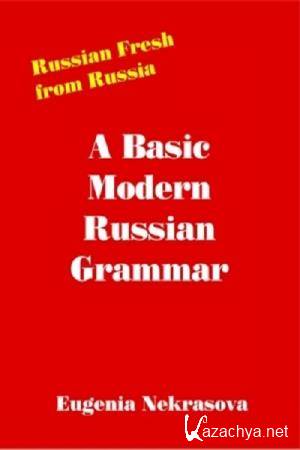 Eugenia Nekrasova - A Basic Modern Russian Grammar