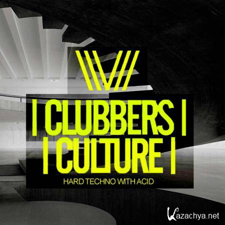 Clubbers Culture Hard Techno With Acid (2019)