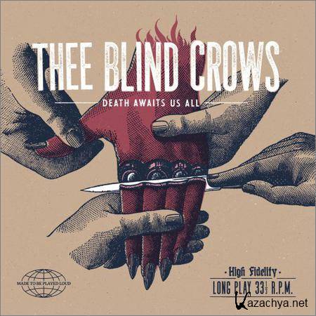 Thee Blind Crows - Death Awaits Us All (2019)