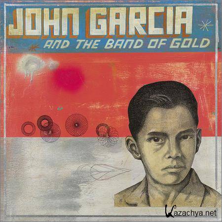 John Garcia - John Garcia and The Band of Gold (2019)