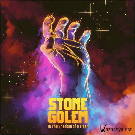 Stone Golem - In The Shadow Of A Titan (2019)