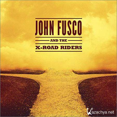 John Fusco - John Fusco And The X-Road Riders (2018)