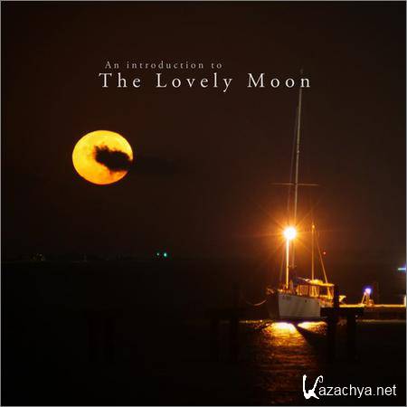 The Lovely Moon - An Introduction to the Lovely Moon (2019)