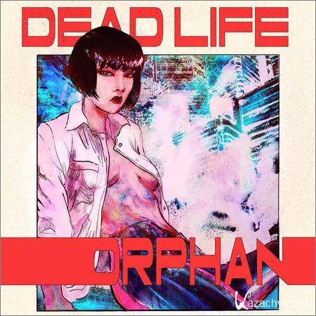 DEADLIFE - Orphan (2019)