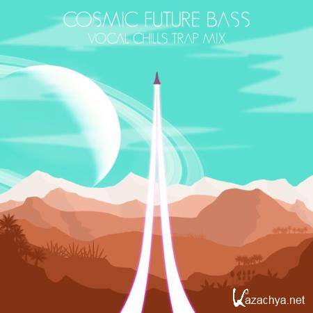 Cosmic Future Bass Vocal Chills Trap Mix (2019)
