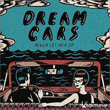 Dream Cars - Never Let Her Go (2019)