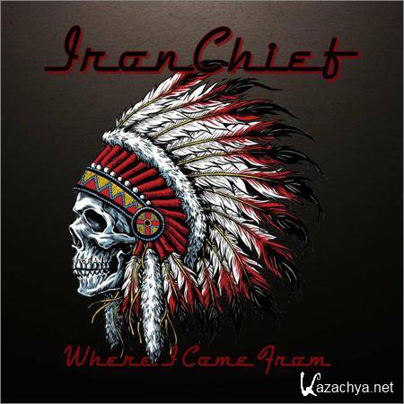 Ironchief - Where I Come From (2019)