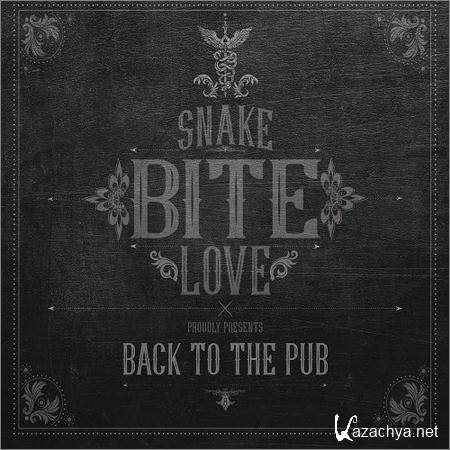 Snake Bite Love - Back To The Pub (2019)