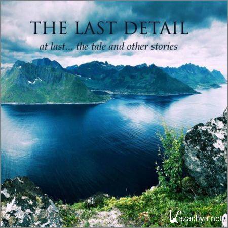 The Last Detail - At Last... The Tale And Other Stories (Compilation) (2019)