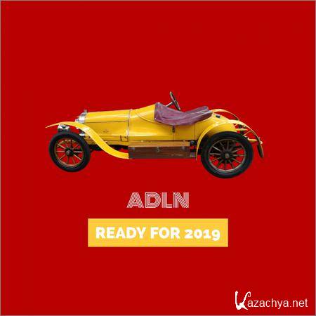 ADLN - Ready For 2019 (2019)