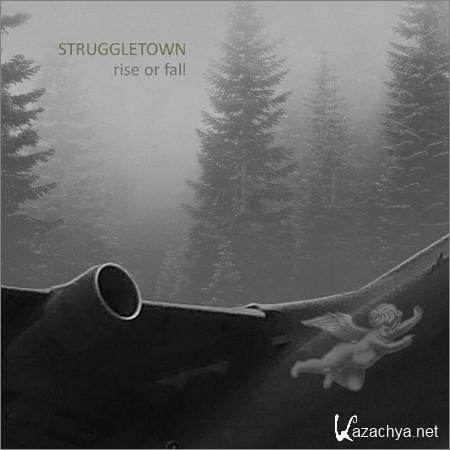 Struggletown - Rise Or Fall (2019)