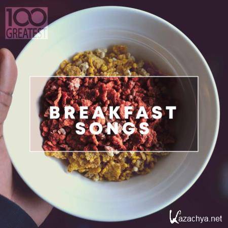 100 Greatest Breakfast Songs (2019) FLAC