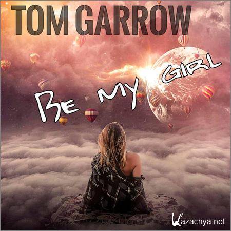 Tom Garrow - Be my Girl (Single) (2019)