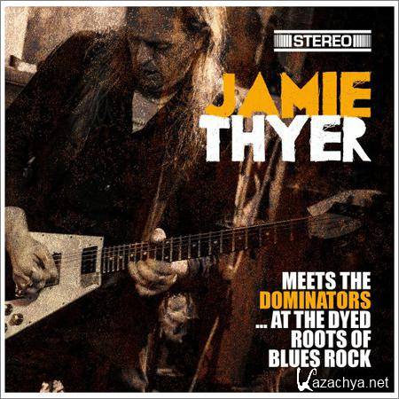 Jamie Thyer - Jamie Thyer Meets The Dominators... At The Dyed Roots Of Blues (2019)