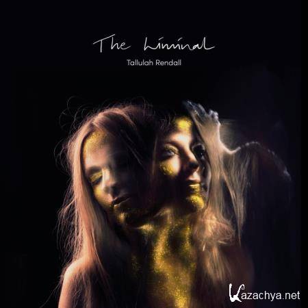 Tallulah Rendall - The Liminal (2019)
