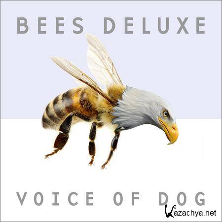 Bees Deluxe - Voice of Dog (2018)