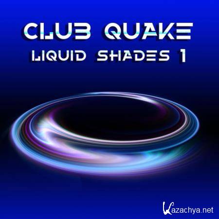 Club Quake, Vol. 1 (Liquid Shades) (2019)