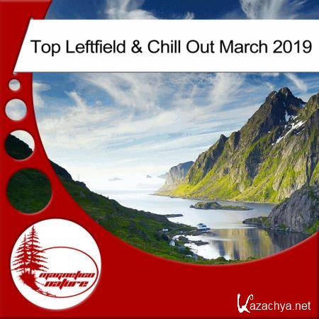 Top Leftfield & Chill Out March 2019 (2019)