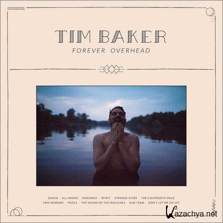 Tim Baker - Forever Overhead (2019)