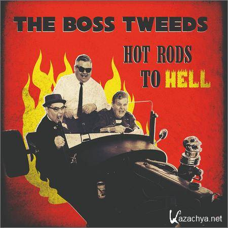 The Boss Tweeds - Hot Rods To Hell (2019)