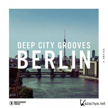 Deep City Grooves Berlin, Vol. 4 (2019)