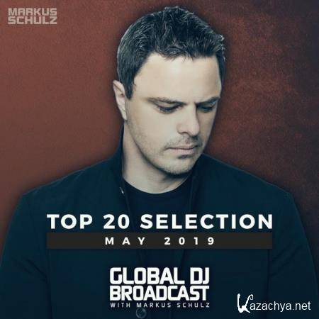 Markus Schulz - Global DJ Broadcast Top 20 May 2019 (2019)
