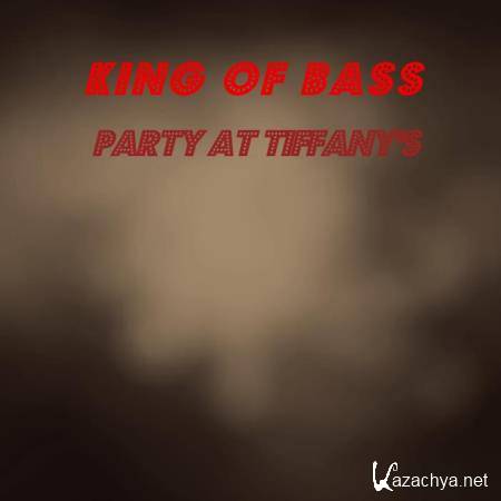 King Of Bass - Party At Tiffany's (2019)