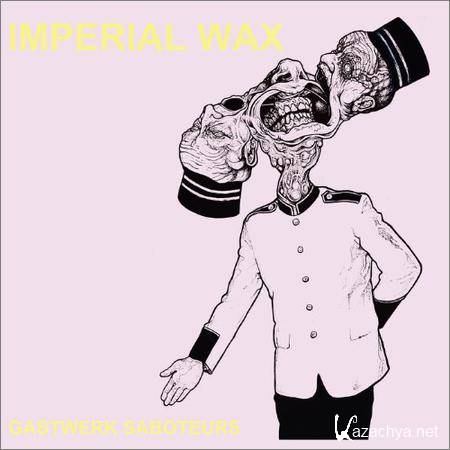 Imperial Wax - Gastwerk Saboteurs (2019)