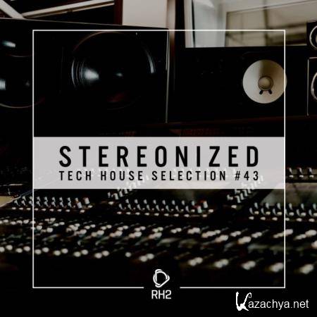 Stereonized - Tech House Selection, Vol. 43 (2019)