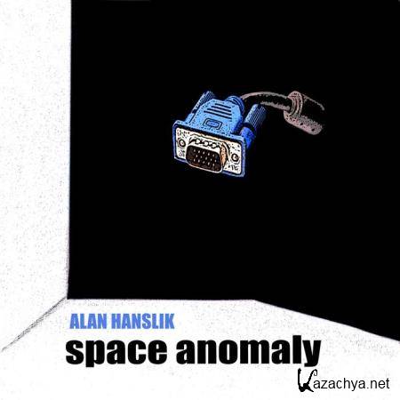 Alan Hanslik - Space Anomaly (2019)