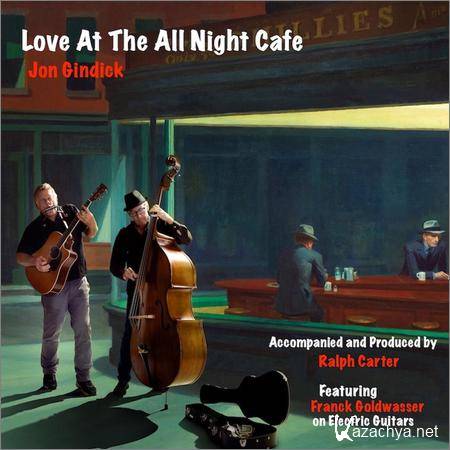 Jon Gindick - Love at the All Night Cafe (2019)