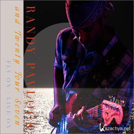 Randy Pavlock and Twenty Four Seven - Fly On (Live On) (2019)