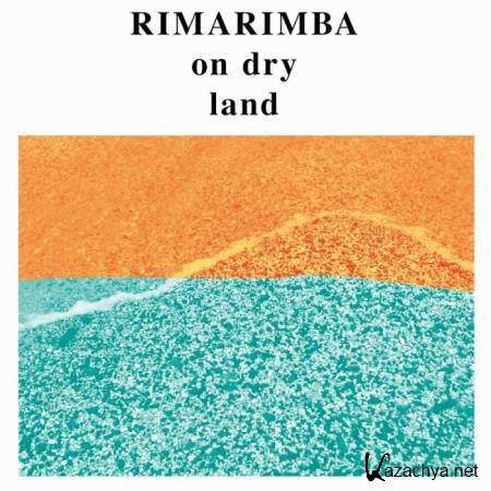 Rimarimba - On Dry Land (2019)