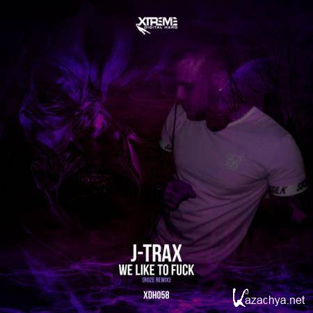 J-Trax - We Like To Fuck (Roze remix) (2019)