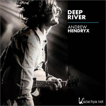 Andrew Hendryx - Deep River (2019)