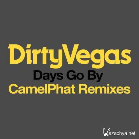 Dirty Vegas -  Days Go By (CamelPhat Remixes) (2019)