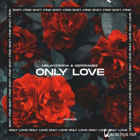Melantropia & Depdramez - Only Love (2019)