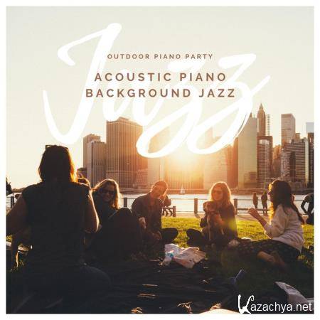Outdoor Piano Party - Acoustic Piano Background Jazz (2019)